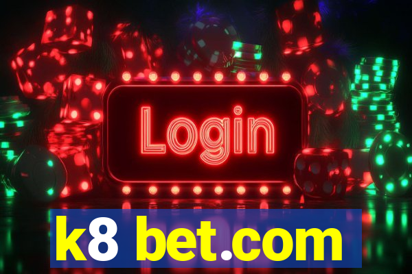 k8 bet.com